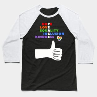 HOPE, LOVE, EQUALITY, INCLUSION, KINDNESS - PEACE (& PRIDE) Baseball T-Shirt